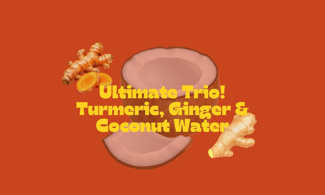 The Ultimate Trio: Why Turmeric, Ginger, and Coconut Water Are the Ultimate Hydration Powerhouse